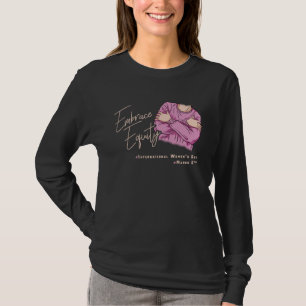 Embrace Equity International Womens Day 1 T-Shirt