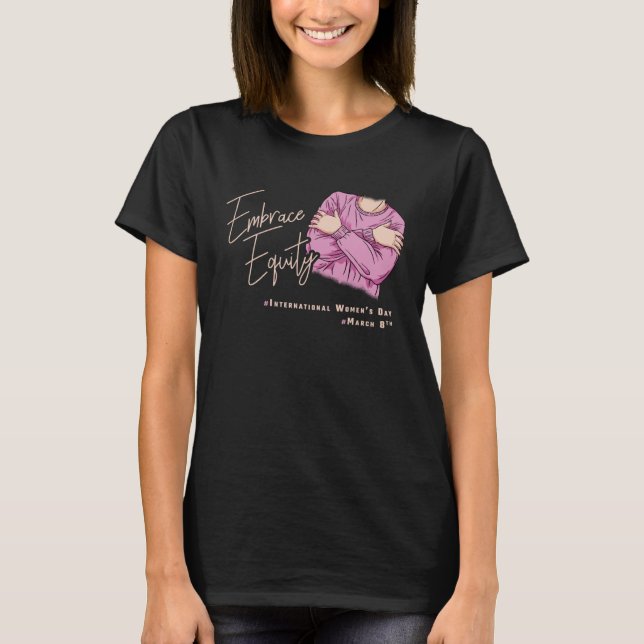 Embrace Equity International Womens Day  1 T-Shirt (Front)