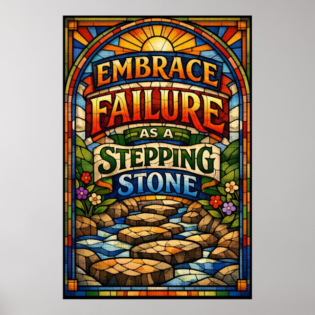 Embrace Failure Stepping Stone Stained Glass Poster (Front)