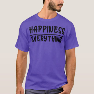 Embrace Happiness Over Everything T-Shirt