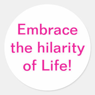 Embrace hilarity Life Hankamer Artjunkhaus Joyful  Classic Round Sticker