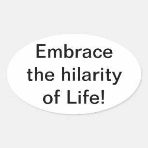 Embrace hilarity Life Hankamer Artjunkhaus Joyful Oval Sticker