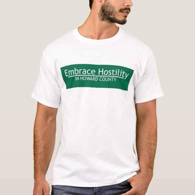 Embrace Hostility in Howard County T-Shirt (Front)