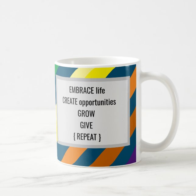 Embrace Life Create Opportunities Grow Give Coffee Coffee Mug (Right)
