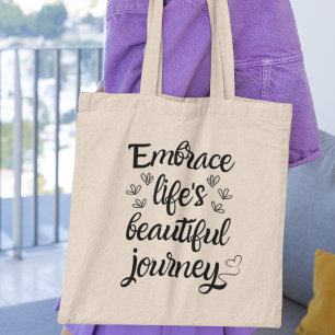 Embrace Life's Beautiful Journey Inspirational  Tote Bag