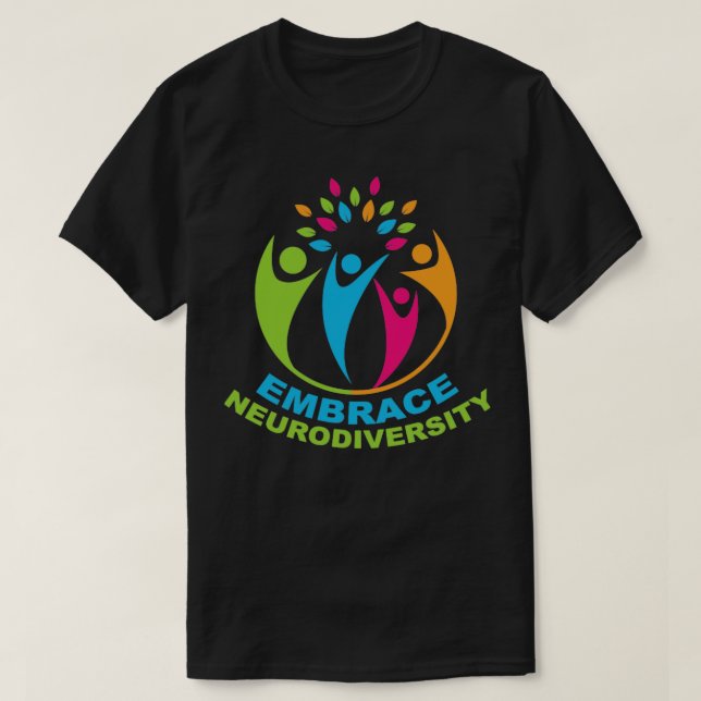 Embrace Neurodiversity3 T-Shirt (Design Front)