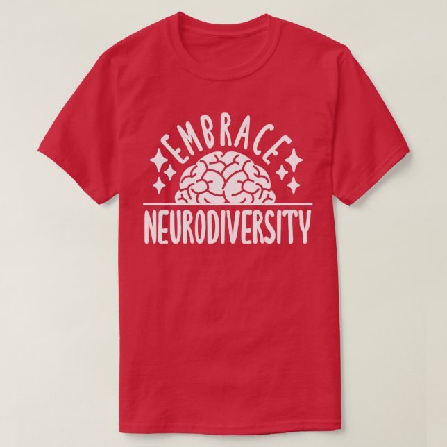 Embrace Neurodiversity Autism Awareness Brain Embr T-Shirt (Design Front)
