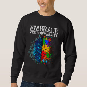 Embrace Neurodiversity Brain Adhd Autism Awareness Sweatshirt