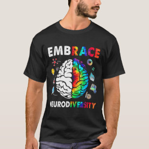Embrace Neurodiversity Brain Embrace Adhd Autism A T-Shirt