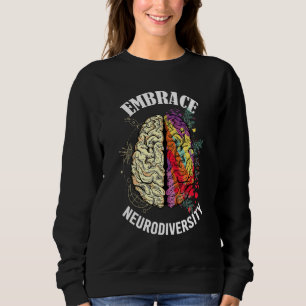 Embrace Neurodiversity Brain Neurological Conditio Sweatshirt