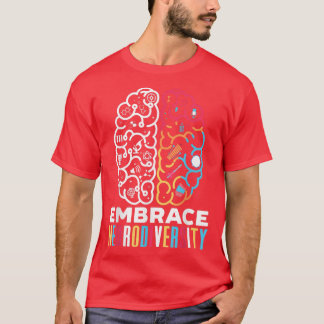 Embrace Neurodiversity Design Embrace ADHD Autism  T-Shirt