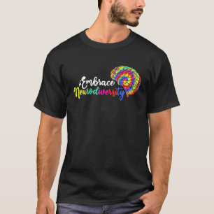 Embrace Neurodiversity Tie Dye Autism Awareness Wo T-Shirt