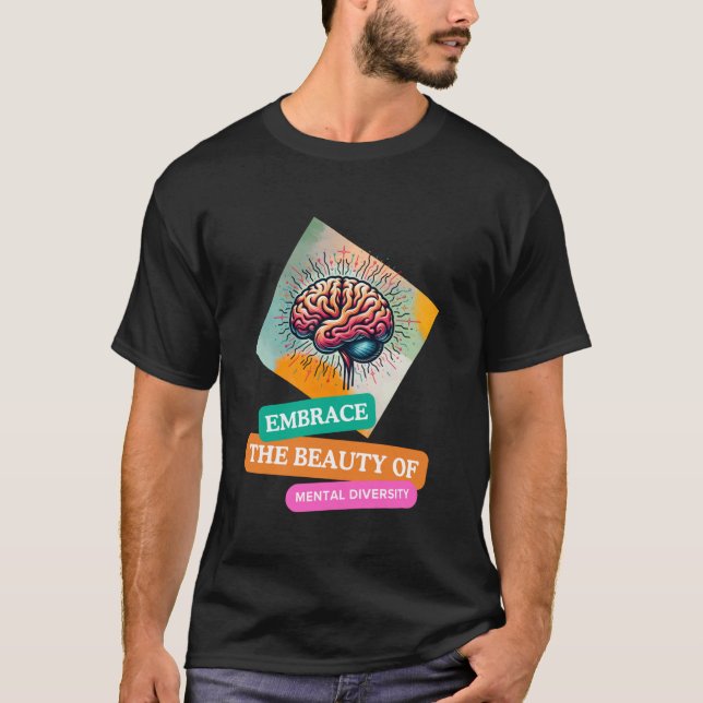 Embrace the Beauty of Mental Diversity T-Shirt (Front)