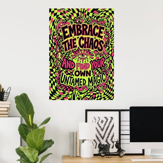 Embrace The Chaos Magic Quote Poster (Home Office)