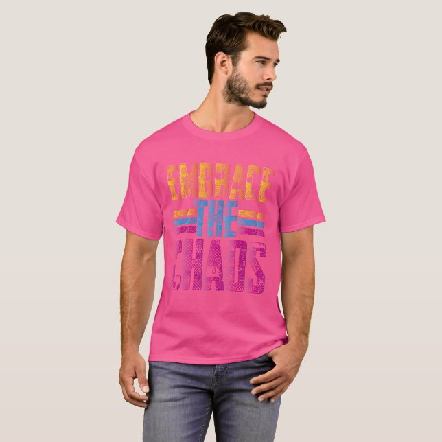 Embrace The Chaos T-Shirt (Front Full)
