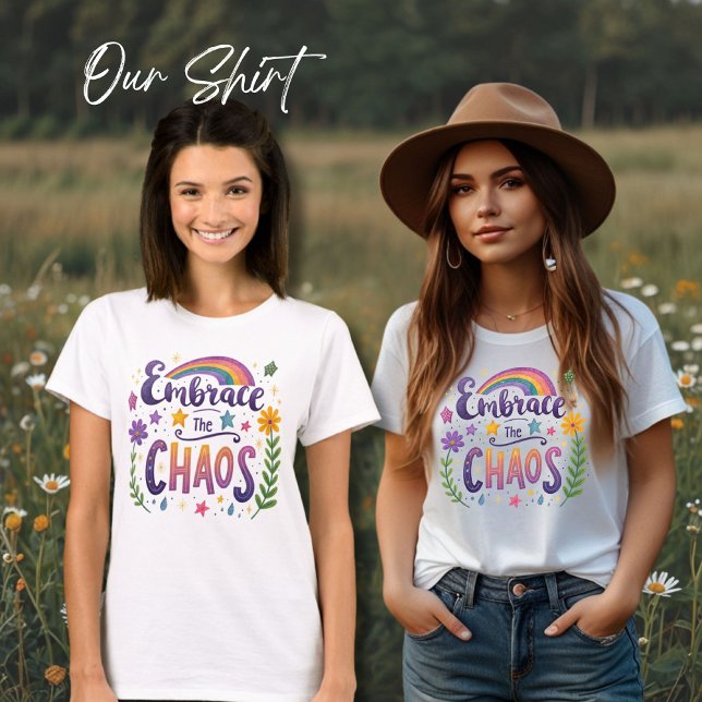Embrace The Chaos T-Shirt, Positive Quote T-Shirt (Creator Uploaded)