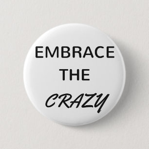 Embrace The Crazy 6 Cm Round Badge