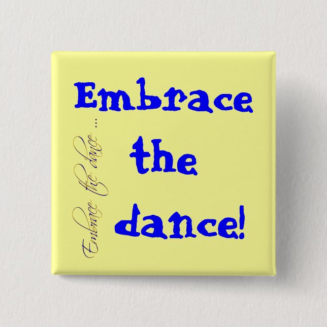Embrace the dance! 15 cm square badge (Front)