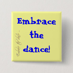 Embrace the dance! button