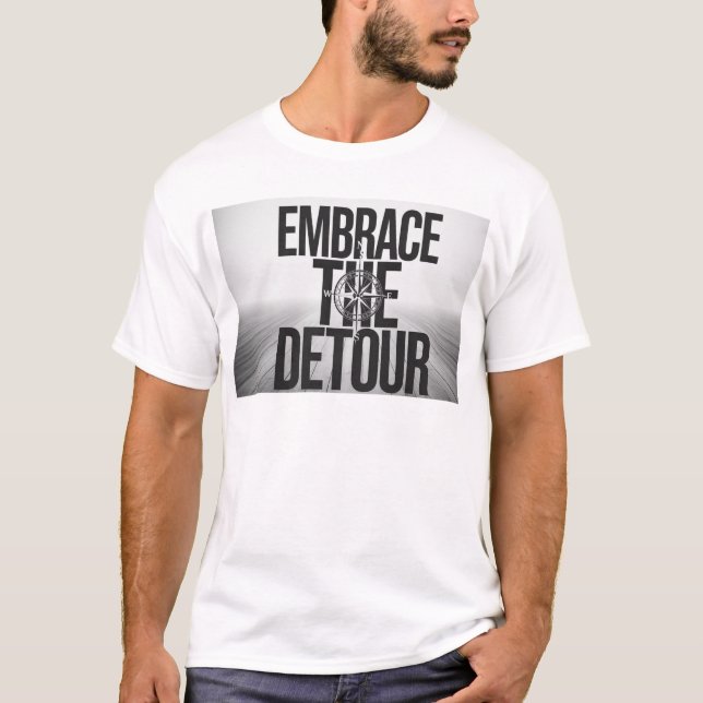 Embrace the DeTour Motivational Quote T-Shirt (Front)