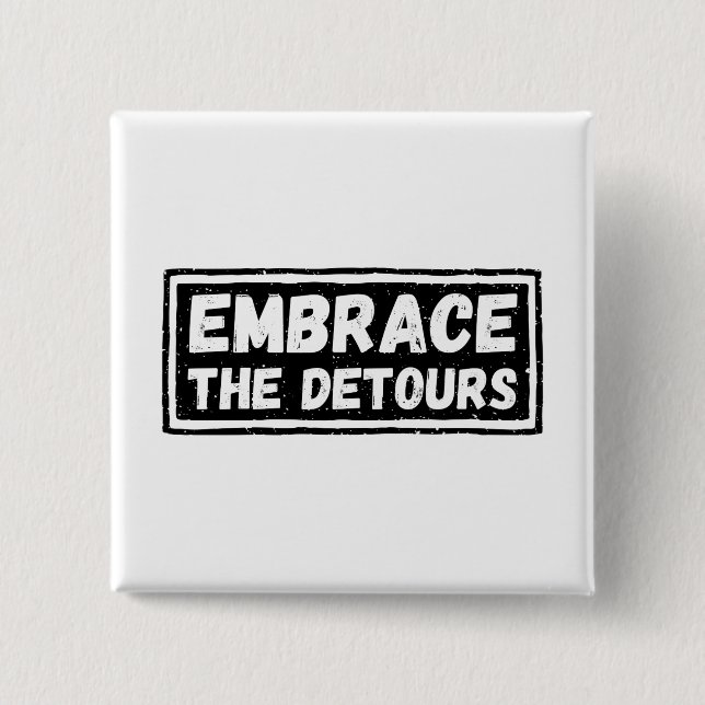 Embrace The Detours Inspirational Quote 15 Cm Square Badge (Front)