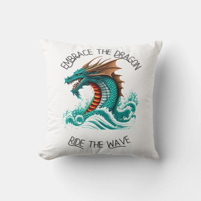 "Embrace the Dragon, Ride the Wave." Cushion (Front)