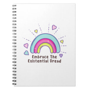 Embrace the Existential Dread Funny notebook