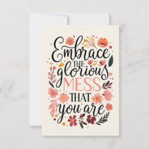 Embrace the Glorious Mess Motivational Quote Card