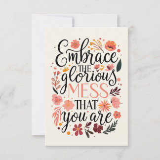 Embrace the Glorious Mess Motivational Quote  Card