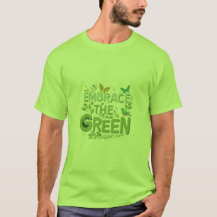 Embrace the Green T-Shirt