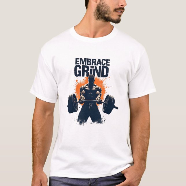 Embrace The Grind – Bodybuilding Gym Motivation T-Shirt (Front)