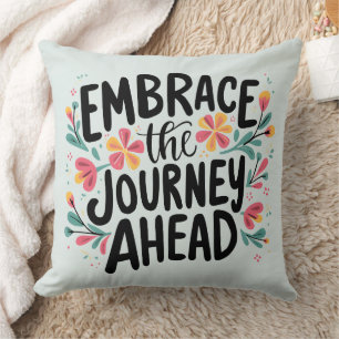 Embrace the Journey Ahead Boho Floral Typography Cushion