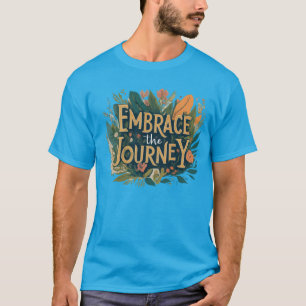 Embrace the Journey T-Shirt
