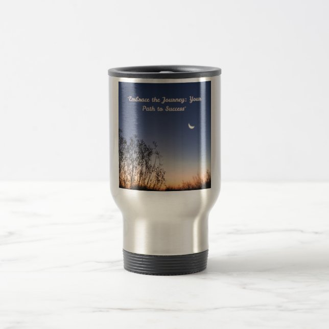 Embrace the Journey: Your Path to Success Travel Mug (Center)
