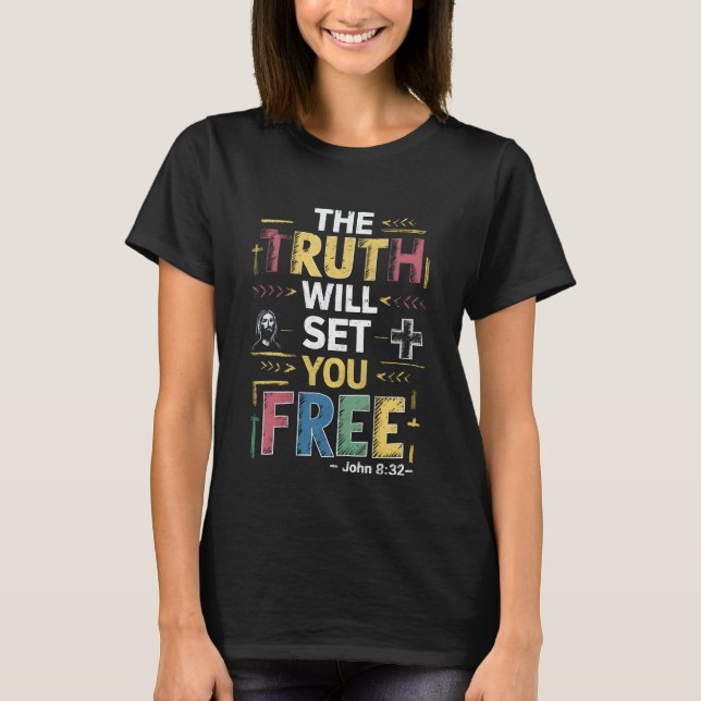 Embrace the Liberating Truth T-Shirt (Front)