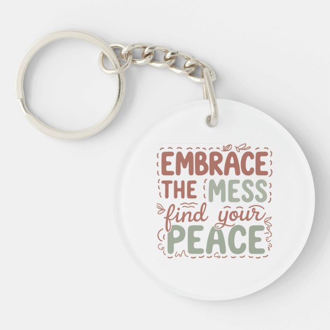 Embrace the Mess Find Your Peace Inspirational Quo Key Ring (Front)
