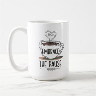 "Embrace the Pause" Mindfulness Coffee Mug