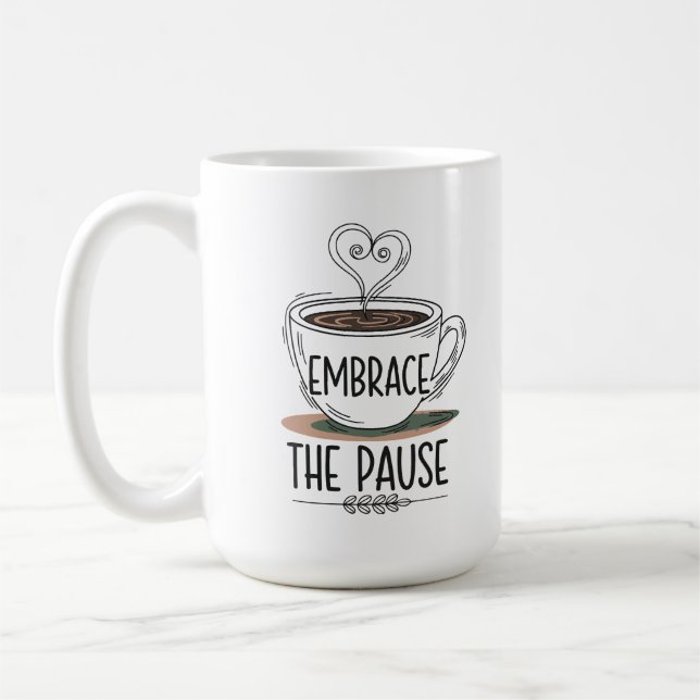 "Embrace the Pause" Mindfulness Coffee Mug (Left)