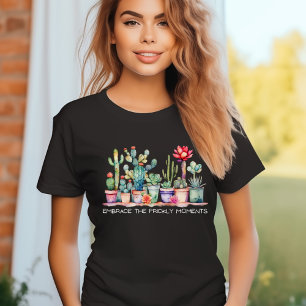 Embrace The Prickly Moments Cacti And Succulents T-Shirt
