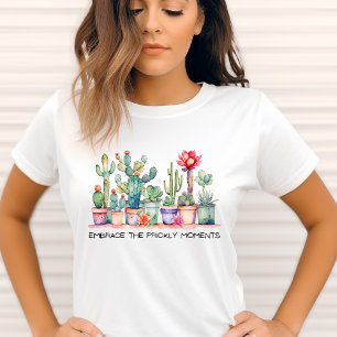 Embrace The Prickly Moments Cacti And Succulents T-Shirt