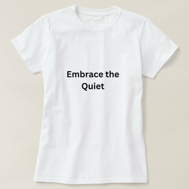 Embrace the Quiet - Minimalist Women's T-Shirt (Design Front)