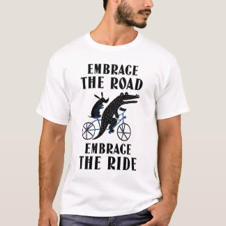 Embrace the Road, Embrace the Ride-CYCLING T-Shirt