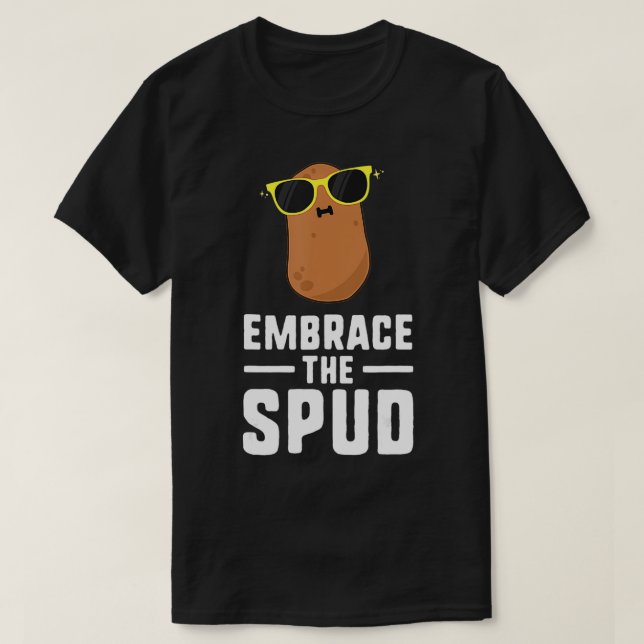 Embrace The Spud Potato s For Men Women Kid Food H T-Shirt (Design Front)