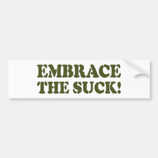 EMBRACE THE SUCK! BUMPER STICKER