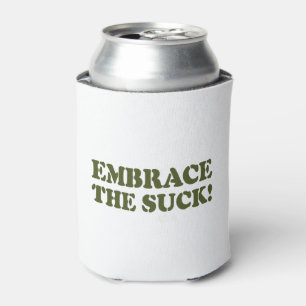 EMBRACE THE SUCK! CAN COOLER