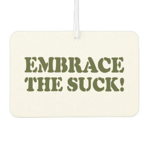 EMBRACE THE SUCK! CAR AIR FRESHENER
