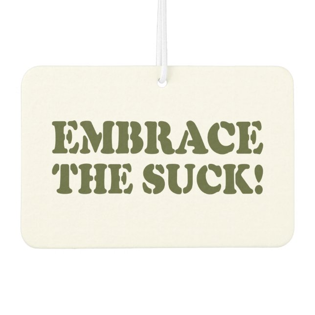 EMBRACE THE SUCK! CAR AIR FRESHENER (Front)