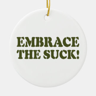 EMBRACE THE SUCK! CERAMIC TREE DECORATION