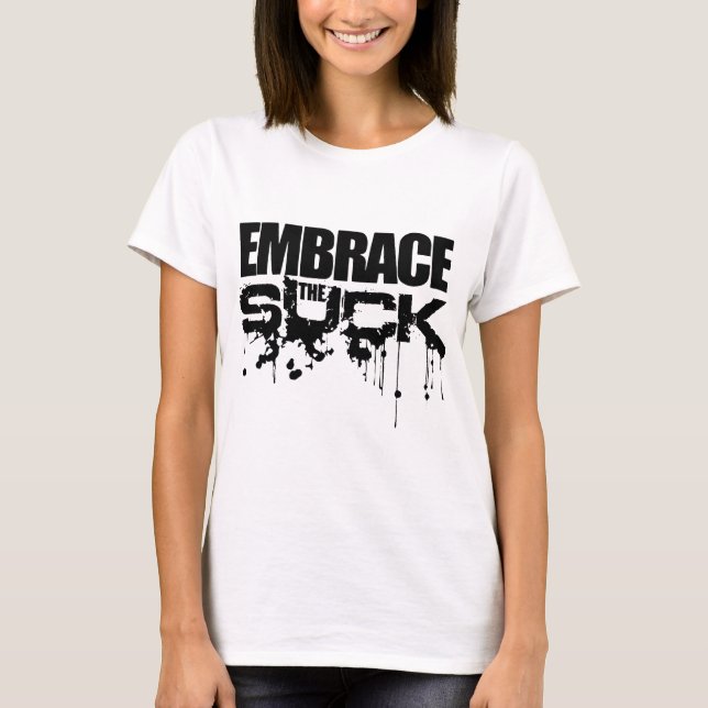 EMBRACE THE SUCK Grunt Style graphic Veteran patri T-Shirt (Front)
