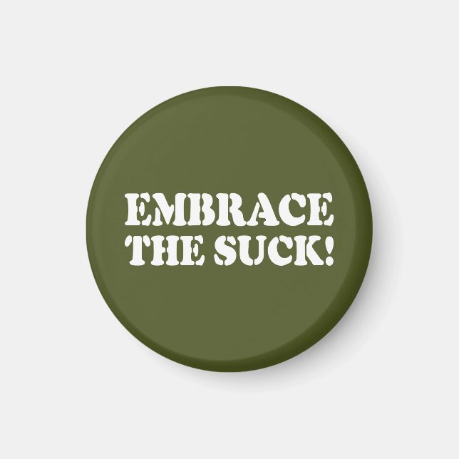 EMBRACE THE SUCK! MAGNET (Front)